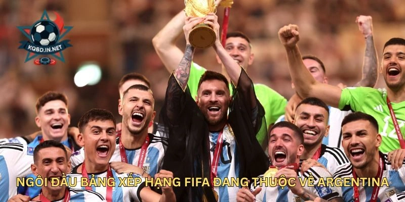 Ngôi đầu Bảng Xếp Hạng FIFA đang thuộc về Argentina